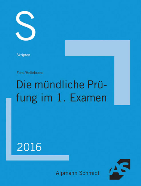 Skript Die mündliche Prüfung im 1. Examen - Gerrit Forst, Johannes Hellebrand