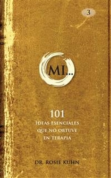 MI... 101 Ideas esenciales que no obtuve en terapia -  Dr. Rosie Kuhn