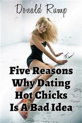 Five Reasons Why Dating Hot Chicks Is A Bad Idea -  Donald Rump