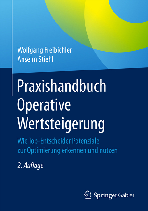 Praxishandbuch Operative Wertsteigerung - Wolfgang Freibichler, Anselm Stiehl