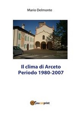 Il clima di Arceto periodo 1980 - 2007 - Mario Delmonte