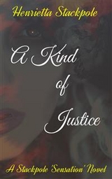 A Kind Of Justice - Henrietta Stackpole