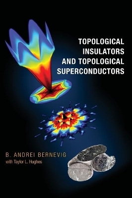 Topological Insulators and Topological Superconductors - B. Andrei Bernevig