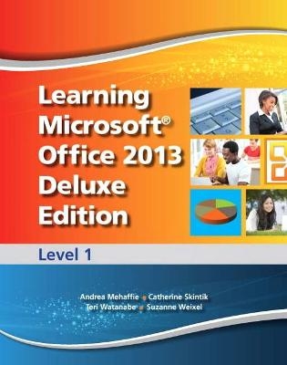 Learning Microsoft Office 2013 Deluxe Edition -  Emergent Learning, Suzanne Weixel, Faithe Wempen, Catherine Skintik