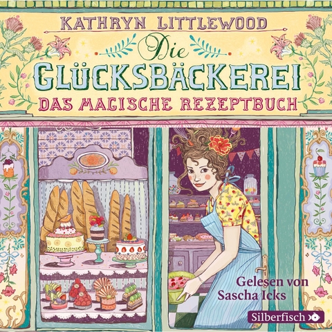 Die Glücksbäckerei, Band 1: Das magische Rezeptbuch - Kathryn Littlewood