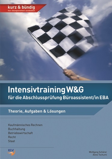 Intensivtraining W&G für die Abschlussprüfung Büroassistent/in EBA - Aline Tschumi, Wolfgang Schärer