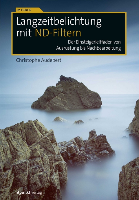 Langzeitbelichtung mit ND-Filtern - Christophe Audebert