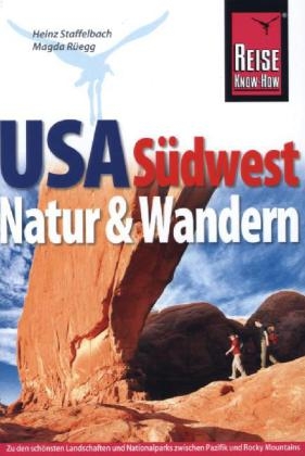 USA Südwest, Natur und Wandern - Heinz Staffelbach, Magda Rüegg