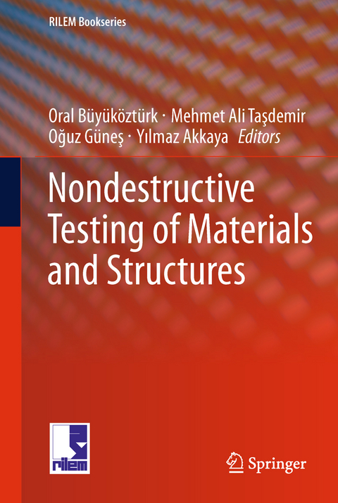 Nondestructive Testing of Materials and Structures - Oral Büyüköztürk, Mehmet Ali Taşdemir