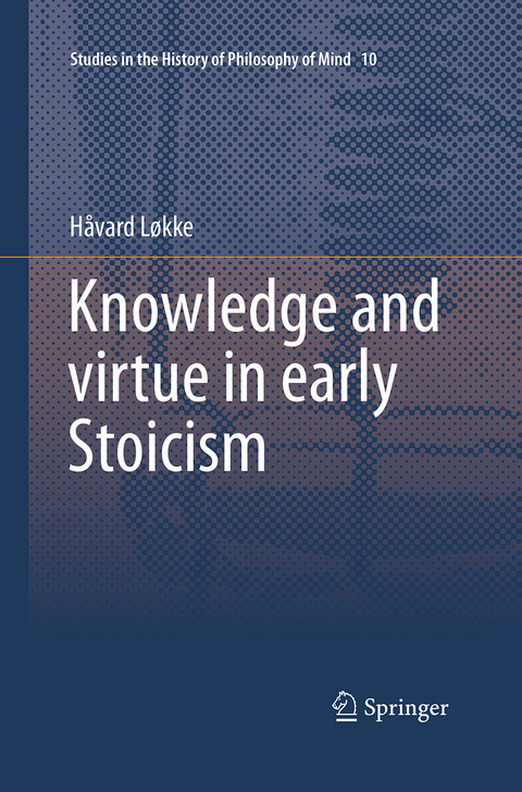 Knowledge and virtue in early Stoicism - Håvard Løkke