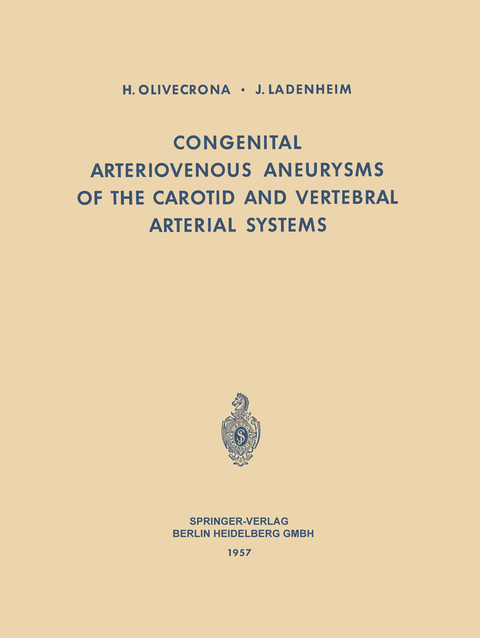 Congenital Arteriovenous Aneurysms of the Carotid and Vertebral Arterial Systems - H. Olivecrona, J. Ladenheim