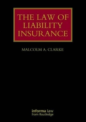 The Law of Liability Insurance - Malcolm A. Clarke