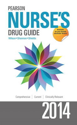 Pearson Nurse's Drug Guide 2014--Retail Edition - Billie A. Wilson, Margaret T. Shannon, Kelly Shields