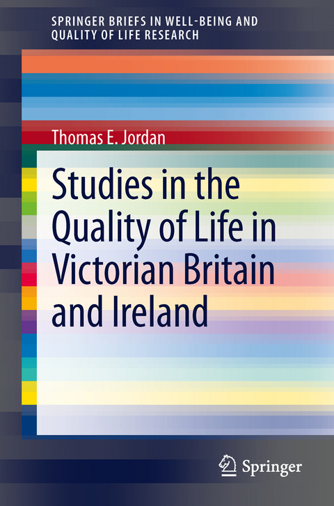 Studies in the Quality of Life in Victorian Britain and Ireland - Thomas E. Jordan