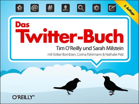 Das Twitter-Buch - Tim O'Reilly, Sarah Milstein, Volker Bombien, Corina Pahrmann, Nathalie Pelz