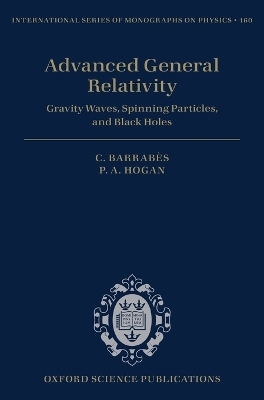 Advanced General Relativity - Claude Barrabès, Peter A. Hogan