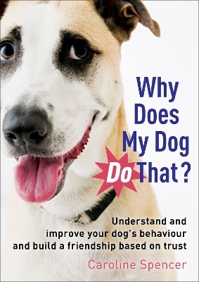 Why Does My Dog Do That? - Caroline Spencer