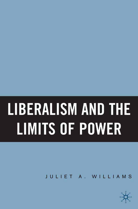 Liberalism and the Limits of Power - J. Williams