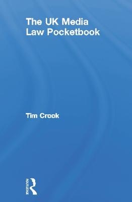 The UK Media Law Pocketbook - Tim Crook