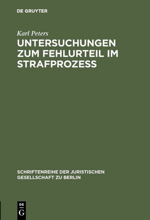 Untersuchungen zum Fehlurteil im Strafprozeß - Karl Peters