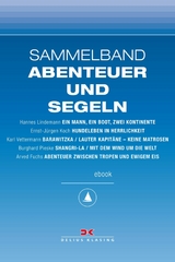 Maritime E-Bibliothek: Sammelband Abenteuer und Segeln - Hannes Lindemann, Ernst-Jürgen Koch, Karl Vettermann, Burghard Pieske, Arved Fuchs