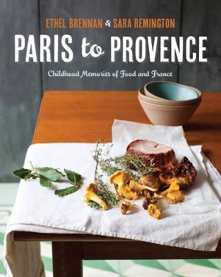 Paris to Provence - Ethel Brennan, Sara Remington