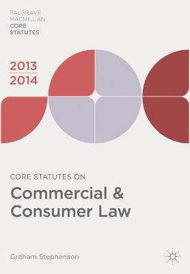 Core Statutes on Commercial and Consumer Law - Graham Stephenson