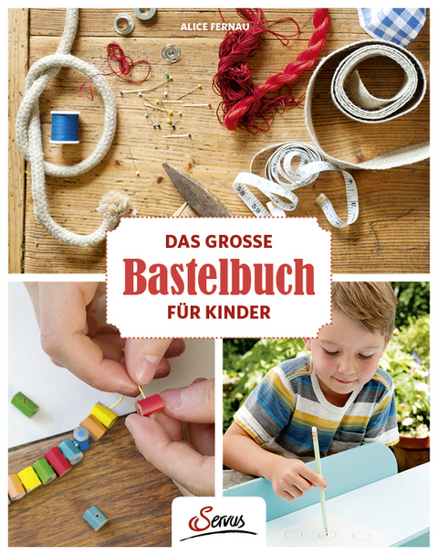 Das große Bastelbuch für Kinder - Alice Fernau