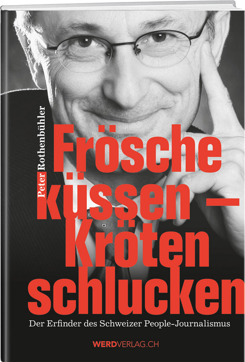 Frösche küssen - Kröten schlucken - Peter Rothenbühler