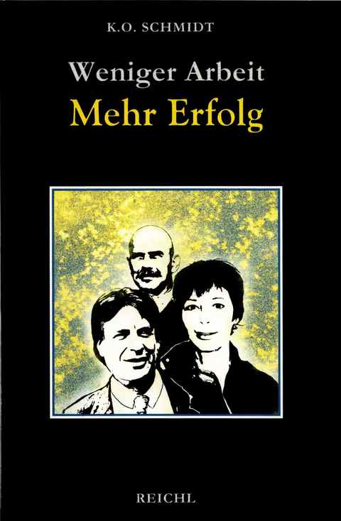 Weniger Arbeit - Mehr Erfolg - K. O. Schmidt