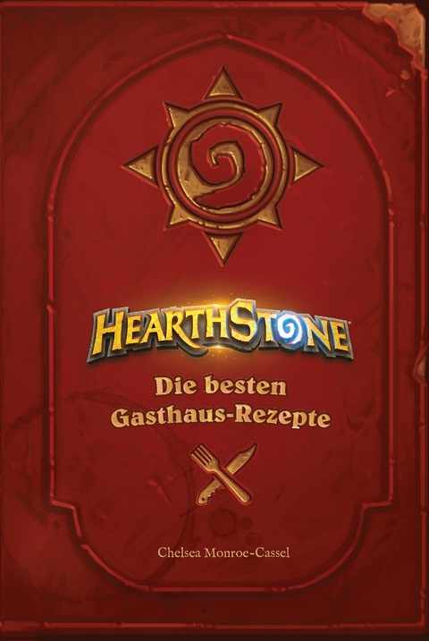 Hearthstone: Die besten Gasthaus-Rezepte - Chelsea Monroe-Cassel