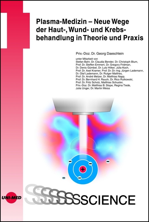 Plasma-Medizin - Neue Wege der Haut-, Wund- und Krebsbehandlung in Theorie und Praxis - Georg Daeschlein