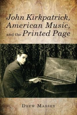 John Kirkpatrick, American Music, and the Printed Page - Drew Massey