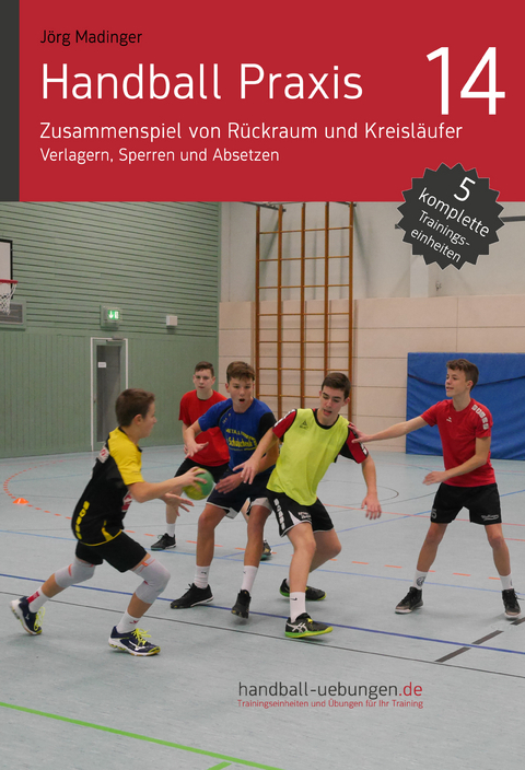 Handball Praxis 14 – Zusammenspiel von Rückraum und Kreisläufer - Jörg Madinger