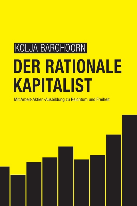 Der rationale Kapitalist - Kolja Barghoorn