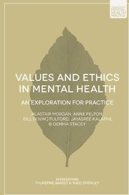 Values and Ethics in Mental Health - Dr Alastair Morgan, Anne Felton, Bill Fulford