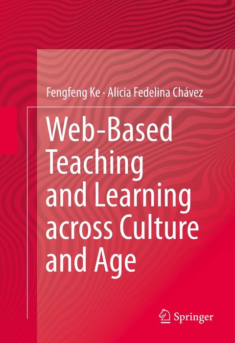 Web-Based Teaching and Learning across Culture and Age - Fengfeng Ke, Alicia Fedelina Chávez