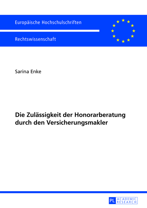 Die Zulässigkeit der Honorarberatung durch den Versicherungsmakler - Sarina Enke