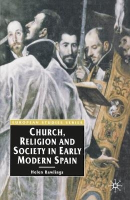 Church, Religion and Society in Early Modern Spain - Helen Rawlings