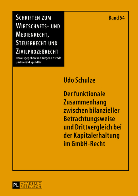 Der funktionale Zusammenhang zwischen bilanzieller Betrachtungsweise und Drittvergleich bei der Kapitalerhaltung im GmbH-Recht - Udo Schulze