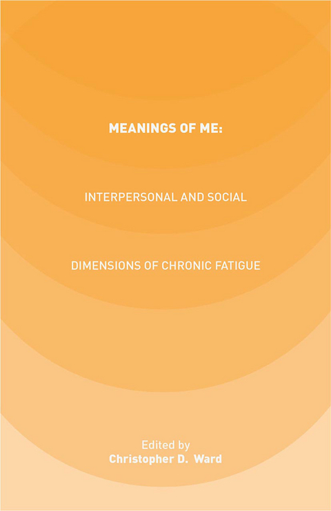 Meanings of ME: Interpersonal and Social Dimensions of Chronic Fatigue - 