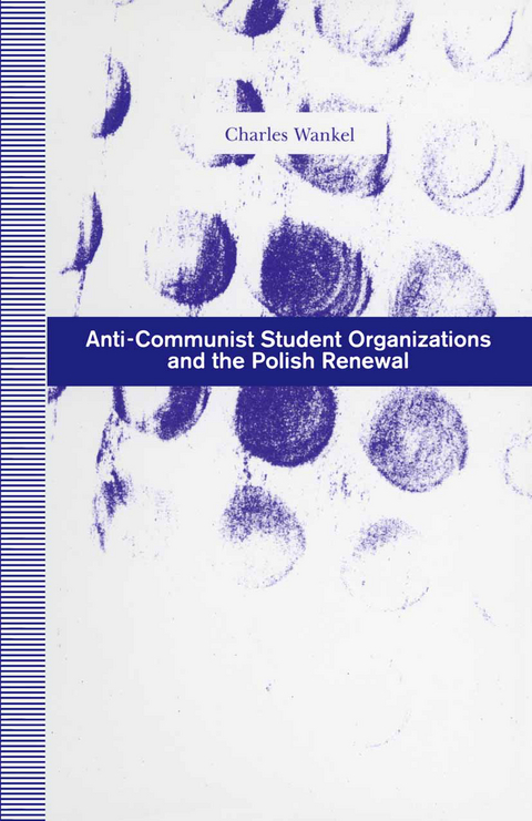 Anti-Communist Student Organizations and the Polish Renewal - Charles Wankel