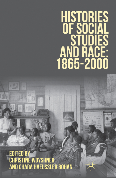 Histories of Social Studies and Race: 1865–2000 - Christine Woyshner, Chara Haeussler Bohan