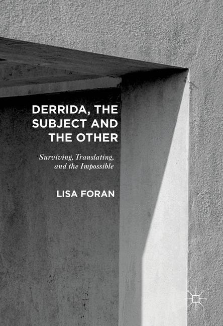 Derrida, the Subject and the Other - Lisa Foran