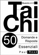 Questo è il Tai Chi - 50 Domande e Risposte Essenziali -  Paul Read