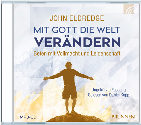 Mit Gott die Welt verändern - John Eldredge