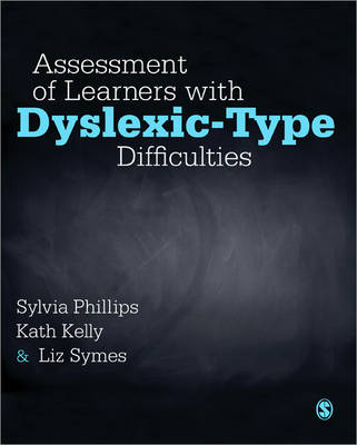 Assessment of Learners with Dyslexic-Type Difficulties - Sylvia Phillips, Kathleen Kelly, Liz Symes