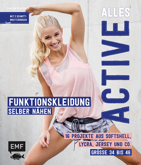 Alles Active – Funktionskleidung selber nähen - Svenja Morbach