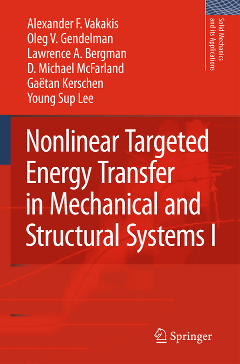 Nonlinear Targeted Energy Transfer in Mechanical and Structural Systems - Alexander F. Vakakis, Oleg V. Gendelman, Lawrence A. Bergman, D. Michael McFarland, Gaëtan Kerschen