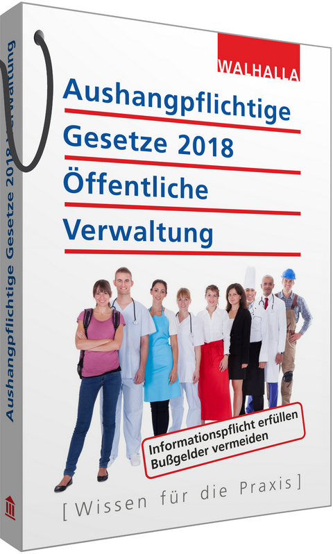 Aushangpflichtige Gesetze 2018 Öffentliche Verwaltung -  Walhalla Fachredaktion